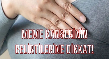 Meme kanserinin belirtilerine dikkat!