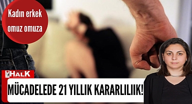 Mücadelede 21 yıllık kararlılık!