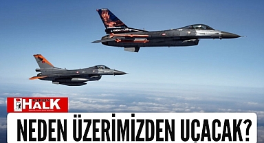 Neden üzerimizden uçacak?