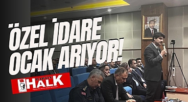 Özel İdare ocak arıyor