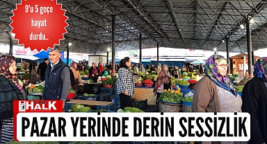 Pazar yerinde derin sessizlik