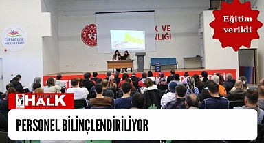 Personel farkındalık eğitimi ile bilinçlendiriliyor