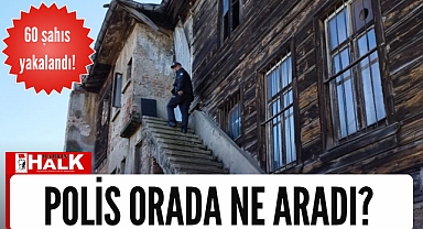 Polis orada ne aradı?