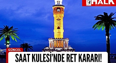 Saat Kulesi’nde ret kararı!