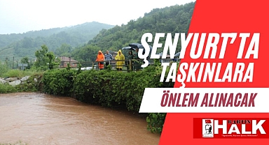 Şenyurt’ta taşkınlara önlem alınacak!
