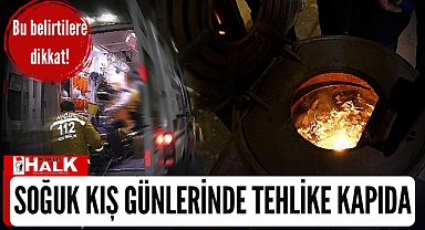 Soğuk kış günlerinde tehlike kapıda!