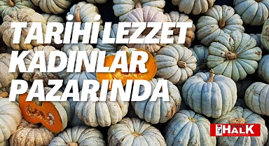 Tarihi lezzet kadınlar pazarında