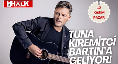 Tuna Kiremitçi Bartın'a geliyor!