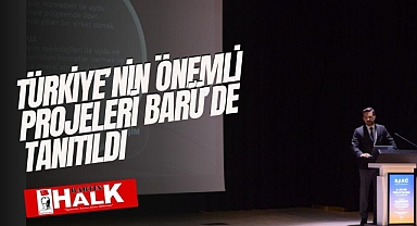 Türkiye'nin önemli projeleri BARÜ'de tanıtıldı