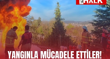 Yangınla mücadele ettiler!