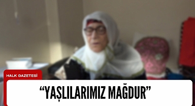 Yaşlılarımız Mağdur