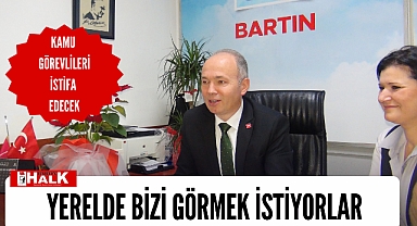 Yerelde bizi görmek istiyorlar