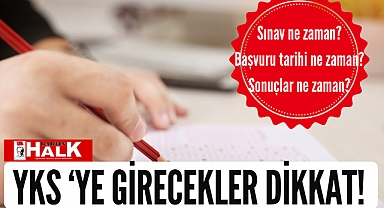 YKS’ ye girecekler dikkat!