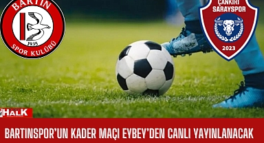 Bartınspor’un kader maçı EYBEY’den canlı yayınlanacak