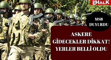 Askere Gidecekler Dikkat! Yerler Belli Oldu