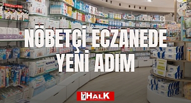 nöbetçi eczanede yeni adım
