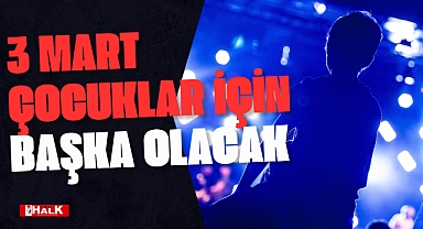 3 Mart Çocuklar İçin Başka Olacak