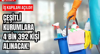 4 BİN 392 KİŞİ ALINACAK!