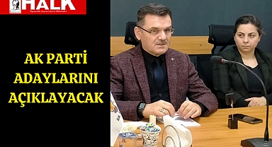 AK Parti Adaylarını Açıklayacak