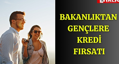 Bakanlıktan Gençlere Kredi Fırsatı