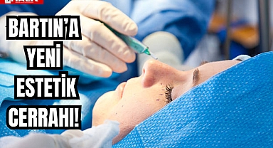 Bartın'a Estetik Cerrahı Geliyor!