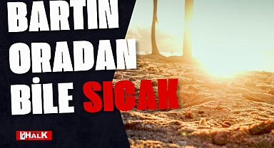 Bartın Tatil Beldesinden Bile Daha Sıcak