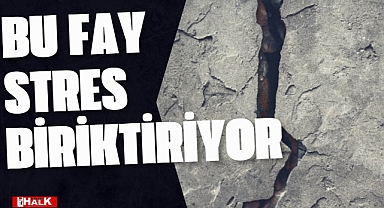 Bu Fay Stres Biriktiriyor