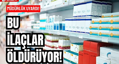 Bu İlaçlar Öldürüyor!