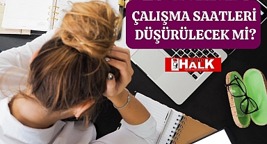 Çalışma Saatleri Düşürülecek Mi?