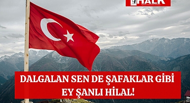 Dalgalan Sen De Şafaklar Gibi Ey Şanlı Hilal!