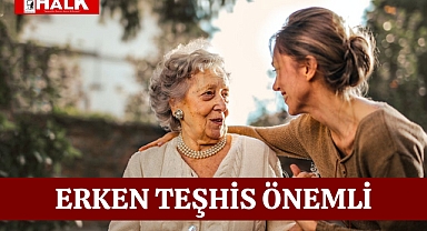 Erken Teşhis Önemli