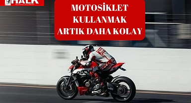Motosiklet Kullanmak Artık Daha Kolay