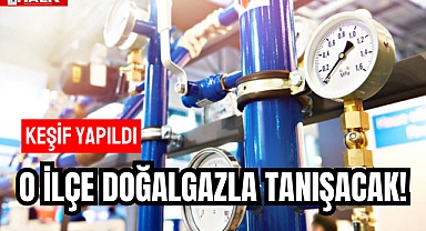 O İlçe Doğalgazla Tanışacak!