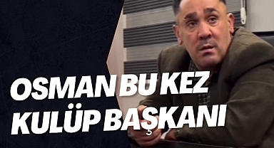 Osman Bu Kez Kulüp Başkanı