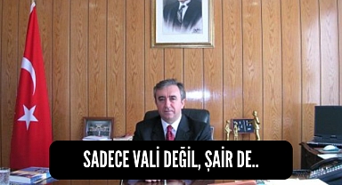 SADECE VALİ DEĞİL, ŞAİR DE..