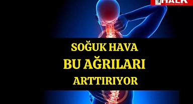 Soğuk Hava Bu Ağrıları Arttırıyor