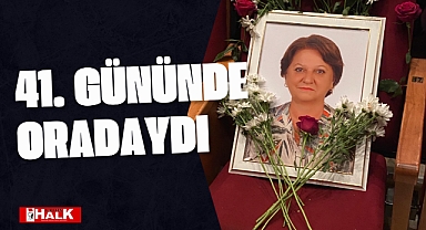 41. GÜNÜNDE ORADAYDI