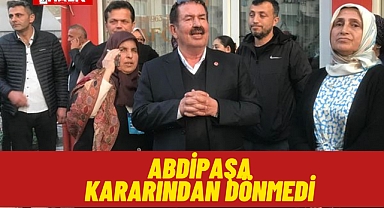 Abdipaşa Kararından Dönmedi!