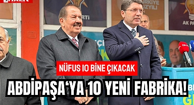 ABDİPAŞA'YA 10 YENİ FABRİKA!