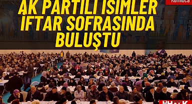 AK Partili İsimler İftar Sofrasında Buluştu