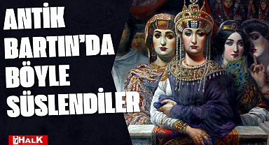 Antik Bartın'da Böyle Süslendiler