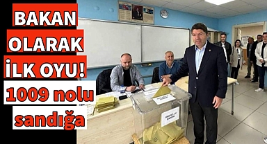 BAKAN OLARAK İLK OYU!