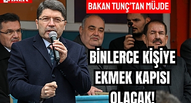 BAKAN TUNÇ MÜJDEYİ VERDİ!