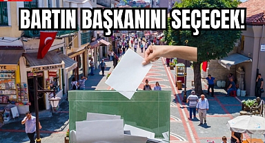 BARTIN BAŞKANINI SEÇECEK!