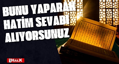 Bunu Yaparak Hatim Yapma Sevabı Alıyorsunuz