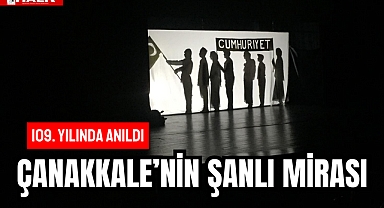 ÇANAKKALE’NİN ŞANLI MİRASI