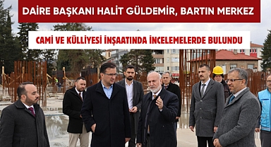 Daire Başkanı İncelemelerde Bulundu