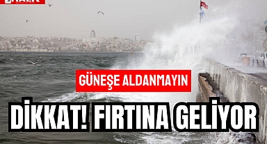 DİKKAT! FIRTINA GELİYOR