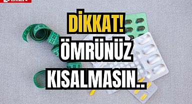 Dikkat Ömrünüz Kısalmasın!