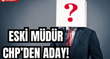 Eski Müdür CHP'den Aday!